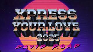 David Road - XPRESS YOUR LOVE 2025 Euro★Revamp @scpmusic
