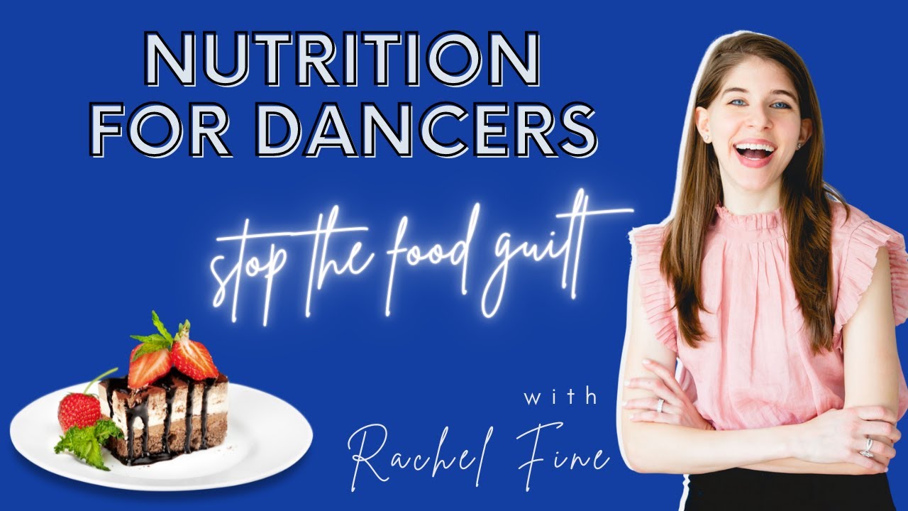 Nutrition for Dancers Quick Tip- How To Stop The Food Guilt with Dance Nutritionist Rachel Fine
