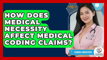 How Does Medical Necessity Affect Medical Coding Claims? - Clinical Career Path