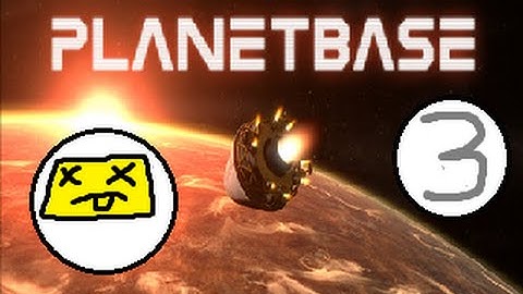 Planetbase : Part 3 (Dead Base)