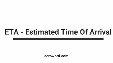 ETA  - Estimated Time Of Arrival