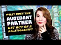 [1 of 3] "What does the avoidant partner get out of the relationship? Why do they come back at all?"