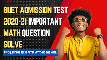 Admission Math: BUET Admission Test 2020-21 Math Solve. BUET | DU | Admission Math | SUST | Math