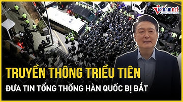 Động thái mới nhất từ truyền thông Triều Tiên khi Tổng thống Hàn Quốc bị bắt giữ | Báo VietNamNet