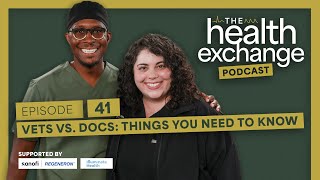 Ep 41: Vets vs. Docs: Things You Need to Know with Dr. Sydney Pokard | The Health Exchange Podcast