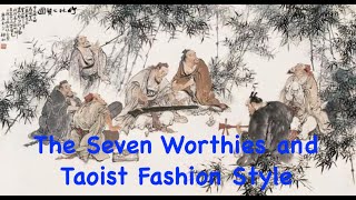 The Seven Worthies and Taoist Fashion style