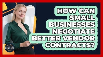 How Can Small Businesses Negotiate Better Vendor Contracts? - Business Law Pros