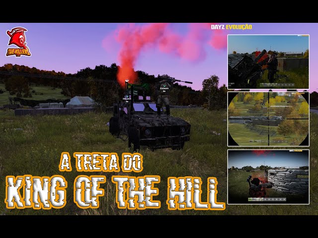 A treta no King of the hill - Dayz Evolução! 