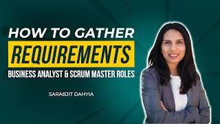 How to Gather Requirements  Business Analyst and Scrum Master Roles