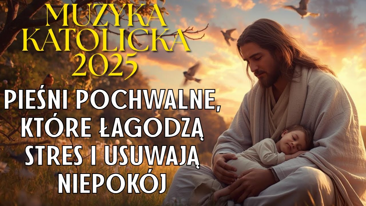 MUZYKA KATOLICKA 2025 🙏🏻 (PIEŚNI POCHWALNE, KTÓRE ŁAGODZĄ STRES I USUWAJĄ NIEPOKÓJ)