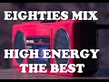 EIGHTIES MIX HIGH ENERGY