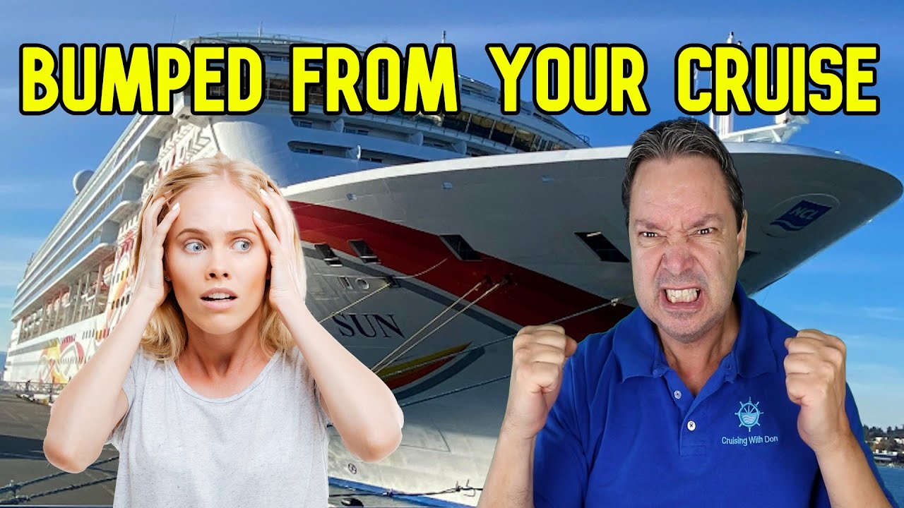 WHY YOU MIGHT BE BUMPED FROM YOUR CRUISE