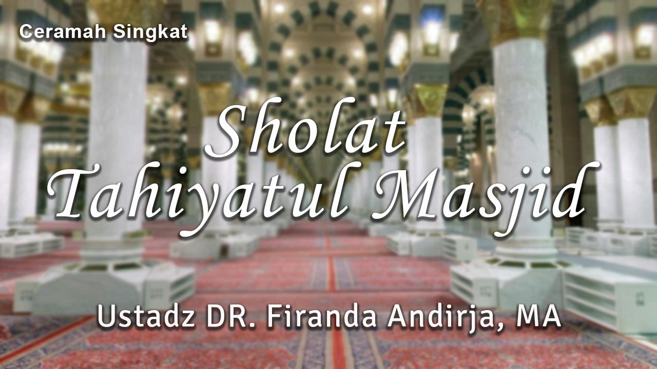 Shalat Tahiyatul Masjid Id En Sub Ustadz Dr Firanda Andirja M A Youtube
