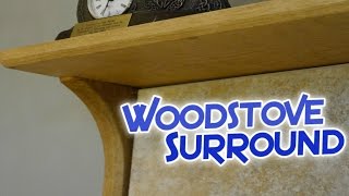Custom Wood Stove Surround I was commissioned to make a custom wood stove surround and my brief was something simple elegant and to work with the