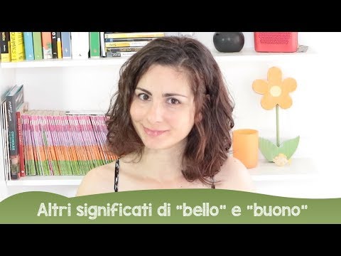 Learn Italian: Altri significati di "bello" e "buono"