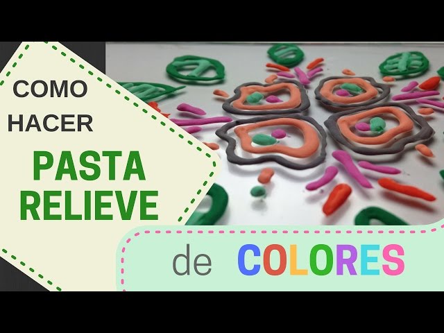 Como Hacer Pasta Relieve de Colores 