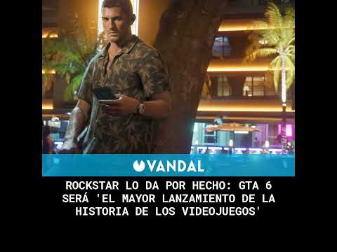 Rockstar lo da por hecho: GTA 6 será 'el mayor lanzamiento de la historia de los videojuegos'