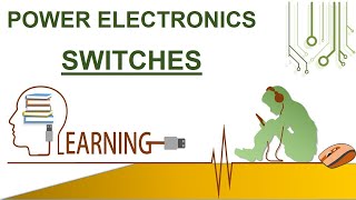 Power Electronic Switches | Power Electronics | Electrical Engineering | FPE | PEA
