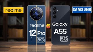 Realme 12 Pro 5g Vs Samsung Galaxy A55 5g