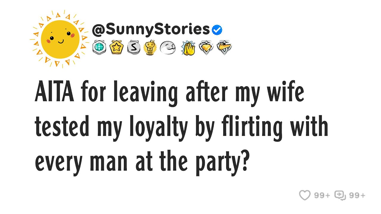 AITA for leaving after my wife tested my loyalty by flirting with every man at the party?