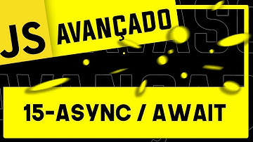 15 - Async / Await  - #JavaScript #Avancado #ES6