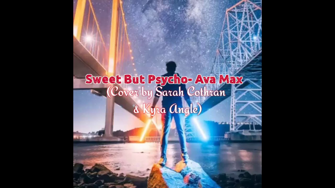 Download Sweet But Psycho Sweet But Psycho Ava Max Cover By Sarah Cothran Kyra Angle Mp3 Mp4 3gp Flv Download Lagu Mp3 Gratis