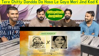Jind Kad Ke (Remix) - Kuldeep Manak x Amarjot Kaur | Pakistani Reaction