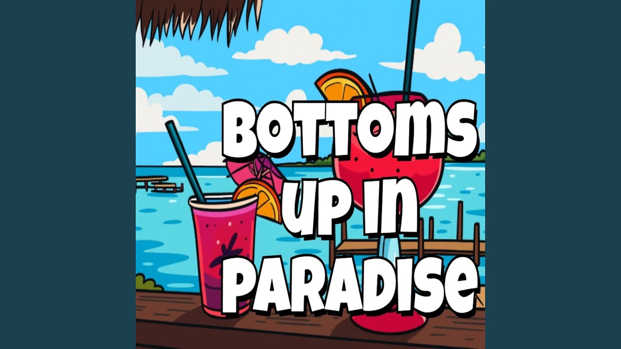 BOTTOMS UP IN PARADISE