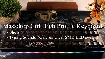 Massdrop Ctrl High Profile MKB - Typing / RGB (Gateron Clear SMD LED Switch)