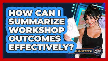 How Can I Summarize Workshop Outcomes Effectively?