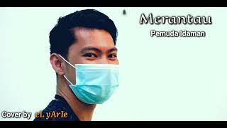 Download Lagu Merantau - Pemuda Idaman | Akustik | Cover by | eL yArIe MP3