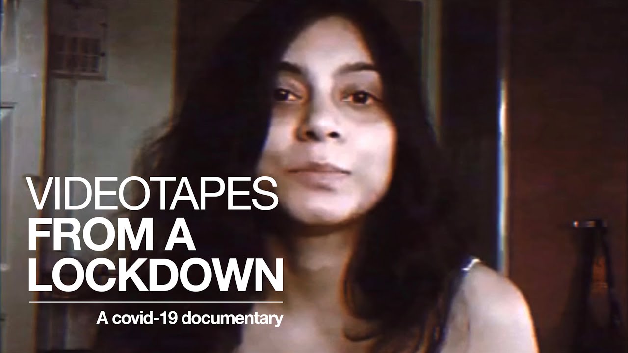 Videotapes From A Lockdown (A COVID19 documentary) YouTube