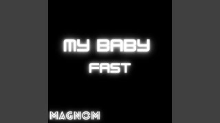 My Baby Fast - Magnom