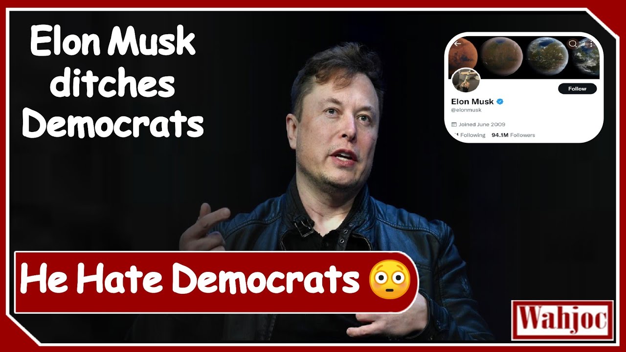 Elon Musk ditches Democrats, now says they’re the party of ‘division and hate’ | Wahjoc Tech