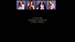 Little Mix Change Your Life Lyrics Video