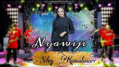 Nyawiji - Silvy Kumalasari II Sak iki wes kawujud kabeh ngimpi ( Official Music Video  )