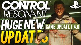 HUGE Control Resonant UPDATES - MAJOR NEW PATCH, Tons of FIXES and Adjustments + More News!