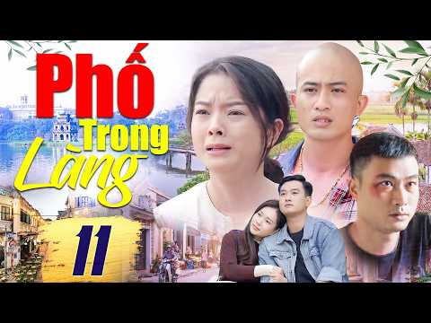 Phố Trong Làng - Tập 11 | Phim Truyền Hình VTV Mới Nhất | Phim Tâm Lý Xã Hội Việt Nam Hay Nhất