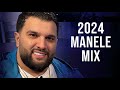 Cele mai tari manele 2024  top muzica manele 2024  mix manele 2024