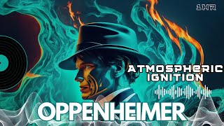 Oppenheimer Soundtrack - Atmospheric Ignition -  Ludwig Göransson [1 HOUR]
