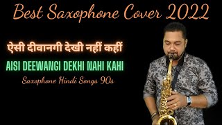 Aisi Deewangi Dekhi Nahi Kahi | Best Saxophone Cover 2022 | Saxophone Hindi Songs 90s