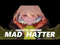 【歌ってみた】Mad Hatter /cover【瀬那七季】