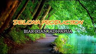 DELONA PRODUCTION (BIAR IRIAN JADI PAPUA)