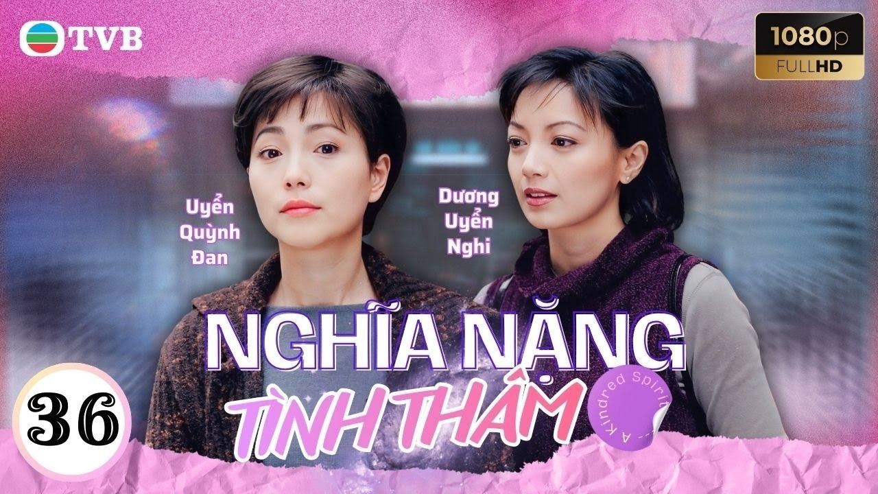 Phim TVB Nghĩa Nặng Tình Thâm 36 | Lưu Đan | Lý Tư Kỳ | Tiết Gia Yến |Quách Khả Doanh | Lưu Khải Uy