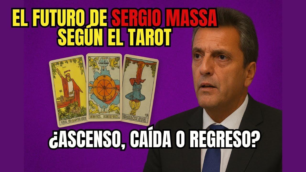 ¡Alerta! El futuro de Sergio Massa según el Tarot ¿ascenso, caída o regreso? 
