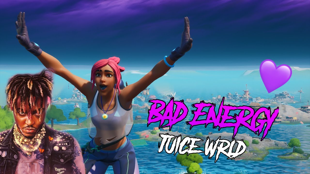 Fortnite Montage Juice Wrld "Bad Energy" YouTube