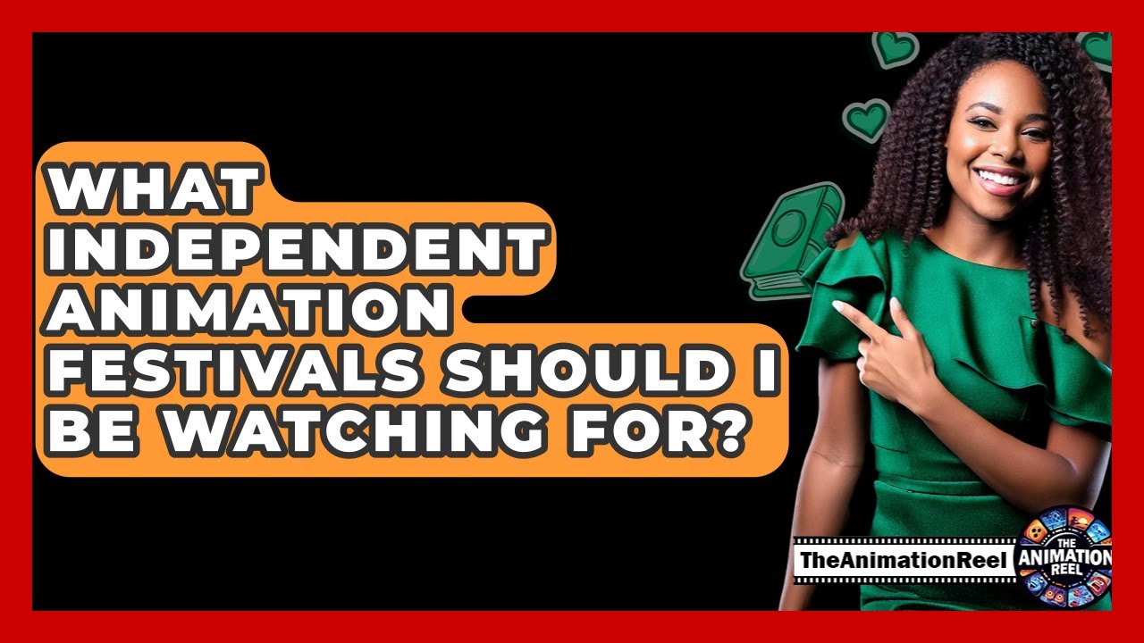What Independent Animation Festivals Should I Be Watching For? - The Animation Reel