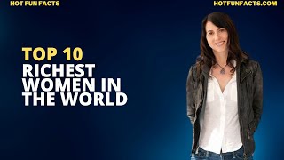 Top 10 Richest Women in the World by Hot Fun Facts 16 views 1 year ago 3 minutes, 1 second
