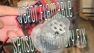 Vapor flamable sensor temporary fix