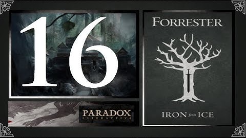 CK2, Game of Thrones: Forresters of Ironrath #16 - Valyrian adventure
